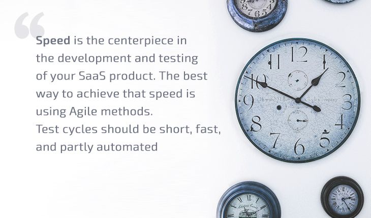 Speed is the centerpiece in the development and testing of your SaaS product
