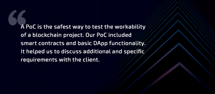 A PoC is the safest way to test the workability of a blockchain project