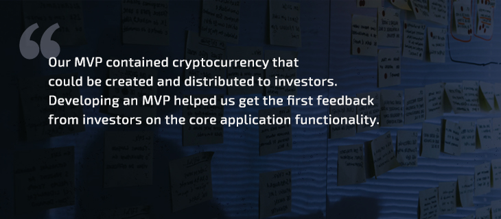 Our MVP contained cryptocurrency that could be created and distributed to investors