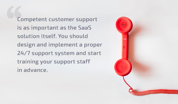 Competent customer support is as important as the SaaS solution itself