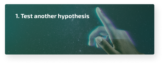 Test another hypothesis